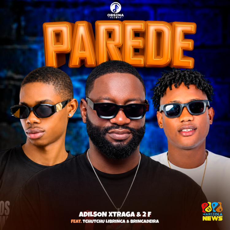 Adilson Xtraga - Parede (feat. Brincadeira, Tchutchu LiBrinca) 1 Adilson Xtraga - Parede (feat. Brincadeira, Tchutchu LiBrinca)
