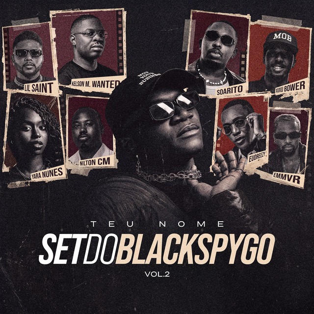Black Spygo x Nilton CM x Lil Saint x Xuxu Bower x EMMVR x Kelson Most Wanted x Yara Nunes x Eudreezy x Soarito - Set Do Black Spygo Vol2 - Teu Nome 1 Black Spygo x Nilton CM x Lil Saint x Xuxu Bower x EMMVR x Kelson Most Wanted x Yara Nunes x Eudreezy x Soarito - Set Do Black Spygo Vol2 - Teu Nome