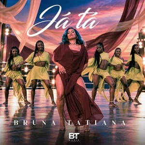 Bruna Tatiana - Já Tá 1 Bruna Tatiana - Já Tá