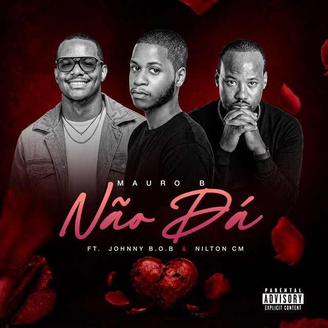Mauro B x Johnny B.O.B x Nilton CM - Não Dá 1 Mauro B Johnny B.O.B Nilton CM Nao Da